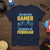T-shirt with German text "Die Besten Gamer Spahnen Im Februar" and two game controllers graphic