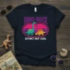 Dino Rock Extinct But Cool t-shirt design featuring retro dinosaurs and bold typography