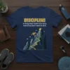 T-shirt with "DISCIPLINE Is doing what needs to be done, even if you don't want to do it." quote and
