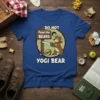 Yogi Bear character on a blue t-shirt with text "DO NOT Feed the BEARS" and "(NOT)" and "YOGI BEAR"