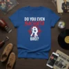 DO YOU EVEN BACHATA BRO? text with dancing couple graphic on a blue t-shirt