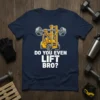 Do You Even Lift Bro? funny forklift weightlifting t-shirt design with white text and yellow graphic