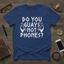 Do You Guays Not Phones? quote on a navy blue t-shirt with minimalist phone and compass graphics