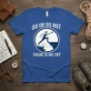 Do Or Do Not There Is No Try quote t-shirt featuring a silhouette of a person reaching for a star