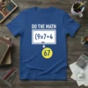 T-shirt with "DO THE MATH (9x7+4) 67" design in white text and yellow circle on blue fabric