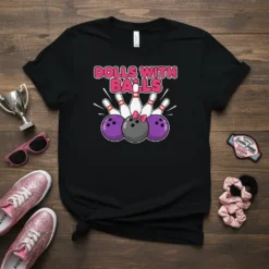 Dolls With Balls quote with bowling balls and pins graphic on black t-shirt