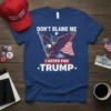 Don't Blame Me I Voted For Trump text with eagle and American flag graphic on a blue t-shirt