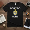 Black t-shirt with "DON'T DO DUMB DEUTERONOMY 30:19" text and a shield graphic with a brain and lightbulb