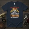 Taurus t-shirt with "Don't Flirt With Me I Love My Girl She Is A Crazy Taurus She Will Murder You"