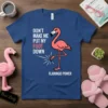 Don't Make Me Put My Foot Down Flamingo Power text with a cartoon flamingo standing on one leg, printed on