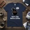 Don't Talk Before Coffee t-shirt with a black cat sitting in a coffee cup and an "Error 404: Brain Not
