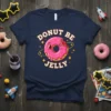 Donut Be Jelly funny donut pun t-shirt design featuring a winking donut with pink frosting and sprinkles