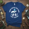 White text and graphics on a blue t-shirt: "Drink Water Love Hard Fight Racism" with a water drop and clenched