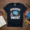 Dyslexics of the world, UNTIE! text with a colorful brain graphic on a dark t-shirt