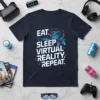 Eat Sleep Virtual Reality Repeat text design with a person wearing VR goggles and holding a controller
