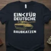 Ein<Für Deutsche Raubkatzen German tank t-shirt with bold white text and a gold tank illustration