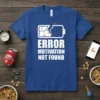 Blue t-shirt with white text "ERROR MOTIVATION NOT FOUND" and a cracked battery graphic, representing lack of motivation