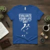 Evaluate Your Life Day quote t-shirt with an upward arrow graphic representing personal growth and various life icons