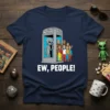 Ew, People! t-shirt featuring an alien in a phone booth with humans queuing behind it