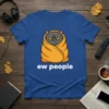 Ew People grumpy cat wrapped in an orange blanket t-shirt design with white text