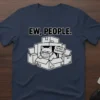 Ew, People. Do Not Disturb Cat eye-catching graphic design printed on comfortable cotton t-shirt