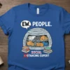 T-shirt with text "EW, PEOPLE. SOCIAL DISTANCING EXPERT" and illustration of cats in a shelter
