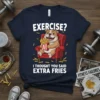 Bulldog sitting in a chair eating french fries with text "Exercise? I Thought You Said Extra Fries"