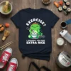 Funny dinosaur t-shirt with text "EXERCISE? I THOUGHT YOU SAID EXTRA RICE" eating rice