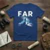 Blue t-shirt with the word FAR and a silhouette of a person standing on a mountain peak looking at a
