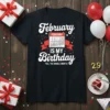 February IS MY Birthday YES, THE WHOLE MONTH text with calendar graphic on black t-shirt