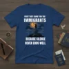 T-shirt with the quote "First They Came For The Immigrants Because Silence Never Ends Well" and a graphic of a