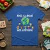 Blue t-shirt with "Food Is A Right Not A Privilege" text and a graphic of the Earth with diverse children