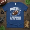 Football Is The Reason For The Season text with football graphic on a blue t-shirt