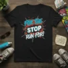 Black t-shirt with "FOR THE STOP RUN FOR!" in bold, comic-style blue and white text with red brick graphic background