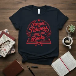 Forget Flowers buy me Books quote on a black t-shirt, featuring an open book graphic and red typography
