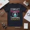 Forget Princess I Want to Be a Scientist t-shirt with beaker graphic and science theme
