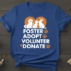 Foster Adopt Volunteer Donate T-Shirt with dog, cat, and rabbit graphic