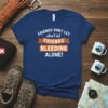 Friends Dont Let Friends Bleeding Alone quote t-shirt with white and orange text, designed for outdoor adventurers