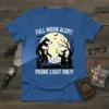 Full Moon Alert Phone Light Only T-Shirt design with werewolf and witch under a full moon