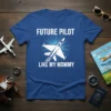 Blue t-shirt with white text "Future Pilot Like My Mommy" and a graphic of a jet plane