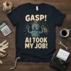GASP! AI TOOK MY JOB! text with a distressed robot holding a watering can, on a navy t-shirt