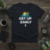 Get Up Early motivational t-shirt with sunrise and mountain graphic, white text, and upward arrow