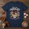 Give me CHOCOLATE and nobody gets hurt quote on a navy t-shirt with a steaming mug of hot chocolate graphic
