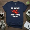 Go Away! Not Today Satan humorous quote t-shirt with a cartoon devil graphic and bold white text
