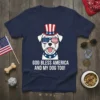 White terrier dog wearing patriotic hat and sunglasses with text "God Bless America And My Dog Too!"
