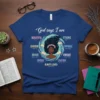 God Says I Am t-shirt with list of affirmations: BEAUTIFUL, STRONG, CHOSEN, CAPABLE, BRAVE, UNIQUE, ENOUGH, ALWAYS LOVED, featuring an
