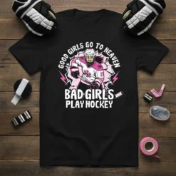 Graphic t-shirt with white text "GOOD GIRLS GO TO HEAVEN BAD GIRLS PLAY HOCKEY" and image of a female hockey