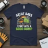 Garbage truck t-shirt with text "Great Days Start With A Good Dump" and a cartoon illustration of a sanitation vehicle