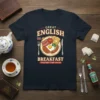 GREAT ENGLISH BREAKFAST THE text design featuring detailed typography on quality t-shirt