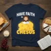 Have Faith in Chesus t-shirt featuring Jesus emerging from a cheese wedge, with bold white text